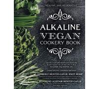 Kimberly Hunter-Gafur Alistair Hunter-Gaf Alkaline Vegan Cookery Bo (Tascabile)