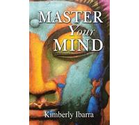 Kimberly Ibarra Master Your Mind (Tascabile)