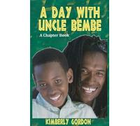 Kimberly J Gordon A Day with Uncle Bembe (Copertina rigida)
