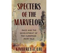 Specters of the Marvelous: Race and the Development of the European Fairy Tale