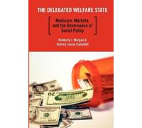Kimberly J. Morgan Andrea Louise Campbel The Delegated Welfare Stat (Tascabile)