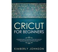 Kimberly Johnson Cricut For Beginners (Tascabile) Cricut