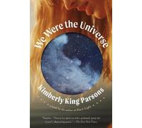 Kimberly King Parsons We Were the Universe (Tascabile)