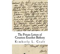 Kimberly L Craft The Private Letters of Countess Erzsébet Báthory (Tascabile)