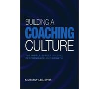 Kimberly Lee Building a Coaching Culture (Tascabile)