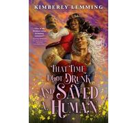 Kimberly Lemming That Time I Got Drunk and Saved a Human (Tascabile)