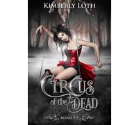 Kimberly Loth Circus of the Dead: Books 5-9: 2 (Circus of the Dead B (Tascabile)