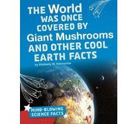 Kimberly M. Hut The World Was Once Covered by Giant Mushrooms (Copertina rigida)