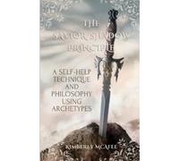 The Savior/Shadow Principle: A Self-Help Technique and Philosophy Using Archetypes