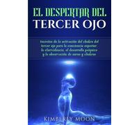 Kimberly Moon El Despertar del Tercer Ojo (Tascabile)