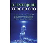 Kimberly Moon Moon Kimberly El Despertar del Tercer Ojo (Copertina rigida)