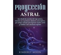 Kimberly Moon Moon Kimberly Proyección astral (Copertina rigida)