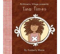 Kimberly Moore Arithmetic Village Presents Tina Times (Tascabile)