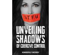 Kimberly Mosby Unveiling Shadows of Coercive Control (Tascabile)
