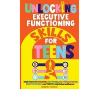 Kimberly Myrick Unlocking Executive Functioning Skills for Teens (Tascabile)