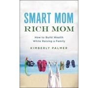 Kimberly Palmer Smart Mom, Rich Mom (Tascabile)