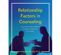Kimberly Parrow Relationship Factors in Counseling (Tascabile)