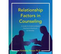 Kimberly Parrow Relationship Factors in Counseling (Tascabile)