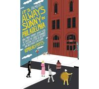 Kimberly Potts It's (Almost) Always Sunny in Philadelphia (Copertina rigida)