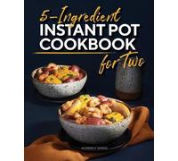 Kimberly Sneed 5-Ingredient Instant Pot Cookbook for Two (Tascabile)