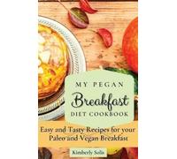 Kimberly Solis My Pegan Breakfast Diet Cookbook (Copertina rigida)
