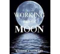 Kimberly Stewart Working with the Moon (Tascabile)