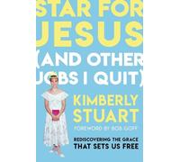Kimberly Stuart Star for Jesus (And Other Jobs I Quit) (Tascabile)