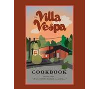 Kimberly Vespa Vespa Kimberly The Villa Vespa Cookbook (Tascabile)