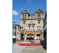 Kimberly W Ashton Moving to Portugal in 2025 and Beyond (Tascabile)