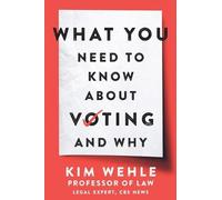 Kimberly Wehle What You Need To Know About Voting - And Why (Tascabile)