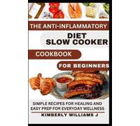 Kimberly Willia The Anti-Inflammatory Diet Slow Cooker Cookbook For (Tascabile)
