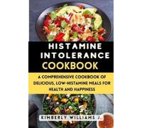 Kimberly Williams J Histamine Intolerance Cookbook (Tascabile)