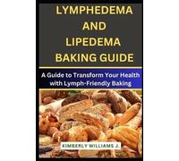 Kimberly Williams J Lymphedema And Lipedema Baking Guide (Tascabile)