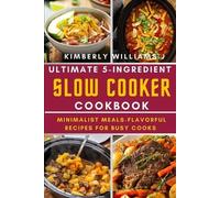 Kimberly Williams J Ultimate 5-Ingredient Slow Cooker Cookbook. (Tascabile)