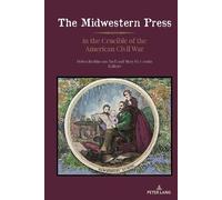 Kimberly Wilmot The Midwestern Press in the Crucible of the A (Copertina rigida)