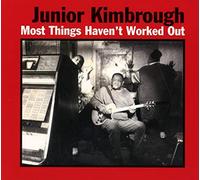 Most Things Haven't by Junior Kimbrough