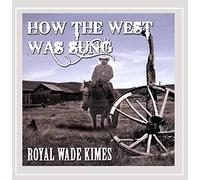 Kimes, Royal Wade - How The West Was Sung