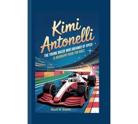 KIMI ANTONELLI: The Young Racer Who Dreamed of Speed (A Biography Book for Kids)