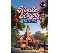 Kimika & Kalynn: Sisters - Saying Goodbye: 10