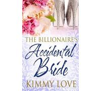 Kimmy Love The Billionaire's Accidental Bride (Tascabile)