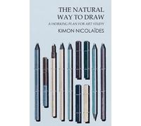 Kimon Nicolaide The Natural Way to Draw - A Working Plan for Art Stu (Tascabile)