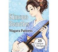 Kimono Beauties: Wagara Patterns: Japanese Traditional Kimono Coloring Book for Adults (Relaxation & Mindfulness)