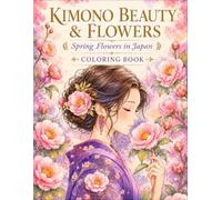 Kimono Beauty & Flowers: Spring Flowers in Japan