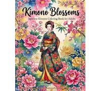 Kimono Blossoms: Japanese Kimono Coloring Book for Adults