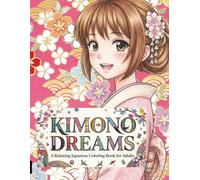 KIMONO DREAMS: A Relaxing Japanese Coloring Book for Adults