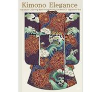 Kimono Elegance: An Adult Coloring Book Inspired by Traditional Japanese Art