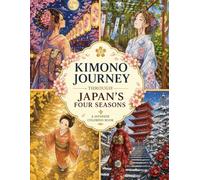 Kimono Journey Through Japan’s Four Seasons: A Japanese Coloring Book