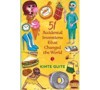 Kimte Guite 51 Accidenta l Inventions that Changed the World (Tascabile)