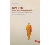 Kin-Hin. Meditare camminando. Passo dopo passo raggiungiamo la tranquillità interiore