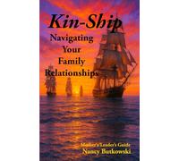 Kin-Ship...Navigating Your Family Relationships: Mother's/Leader's Guide